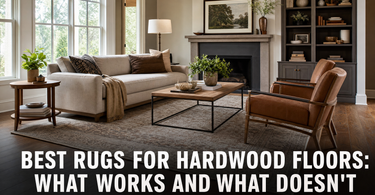 Best Rugs for Hardwood Floors: What Works (and What Damages Them)