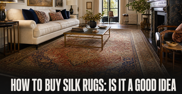 How To Buy Silk Rugs Is It a Good Idea?