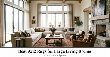 Best 9x12 Rugs for Large Living Rooms: Anchor Your Space
