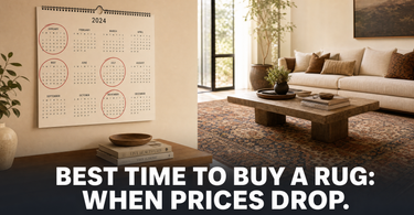 Best Time to Buy a Rug: When Prices Drop and How to Get the Best Deal