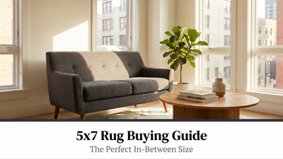 5x7 Rug Buying Guide: The Perfect "In-Between" Size