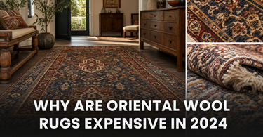 Why Are Oriental Wool Rugs Expensive in 2026