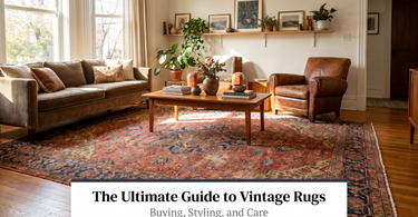 The Ultimate Guide to Vintage Rugs: Buying, Styling, and Care