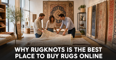 Why RugKnots Is the Best Place to Buy Rugs Online?