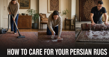 How to Care for Your Persian Rugs