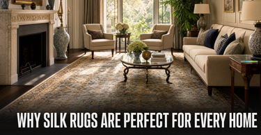 Why Silk Rugs are a Perfect Choice for Every Home - A Complete Guide