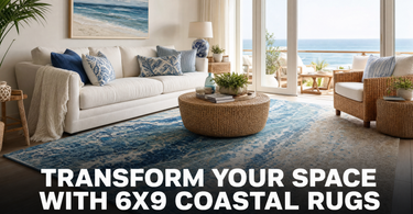 Transform Your Space with 6x9 Coastal Rugs: The Ultimate Guide to Beachy Style