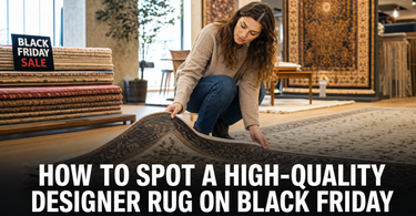 How to Spot a High-Quality Designer Rug on Black Friday