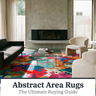 Abstract Area Rugs: The Ultimate Buying Guide