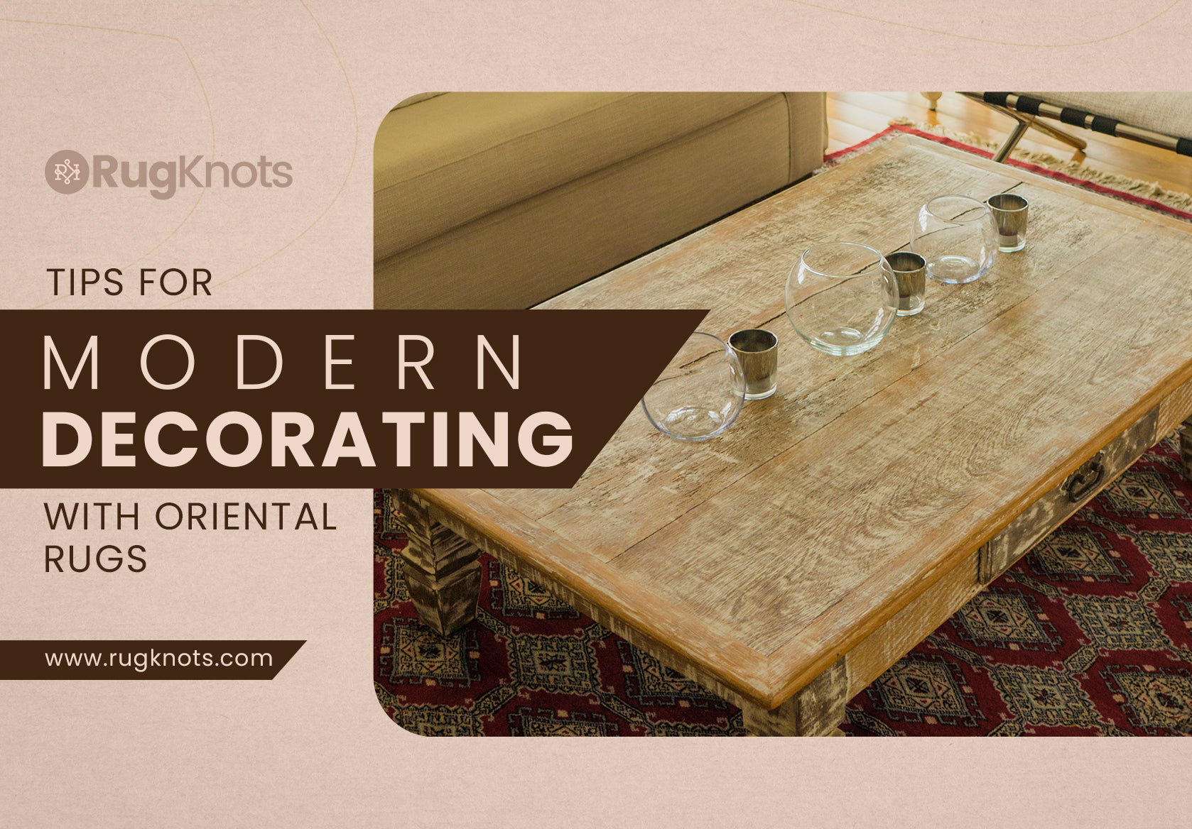 Tips for Modern Decorating with Oriental Rugs I RugKnots