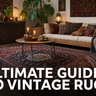 Vintage Rugs in Modern Homes: How to Style Them Without It Looking Dated