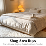 Shag Area Rugs: The Ultimate Buying Guide for Plush Comfort