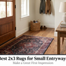 Best 2x3 Rugs for Small Entryways: Make a Great First Impression