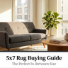 5x7 Rug Buying Guide: The Perfect "In-Between" Size