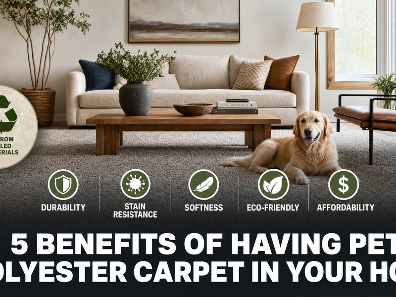 5 Benefits of Having PET Polyester Carpet in Your Home