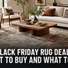 Black Friday Rug Deals 2026: What to Buy, What to Skip, and When Prices Actually Drop