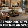 Best 9x12 Rug Styles for Open-Plan Spaces