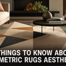 5 Things to Know About Geometric Rugs Aesthetics